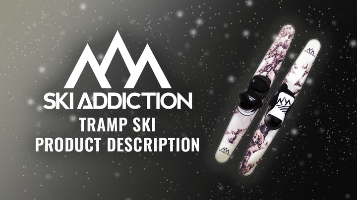 Ski Addiction Tramp Ski Product Description